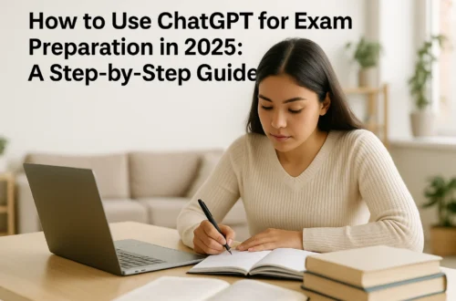 How to Use ChatGPT for Exam Preparation in 2025: A Step-by-Step Guide
